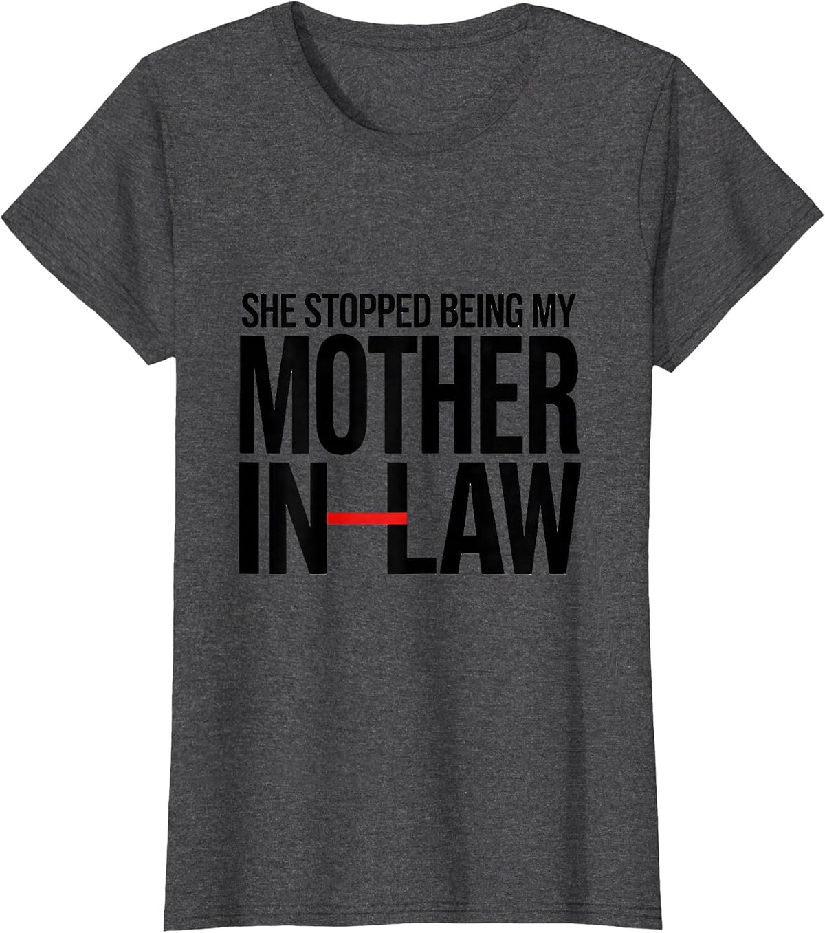 Women's She Stopped Being My Mother-In-Law Funny In-Law Gift T-Shirt - Dark Heather Grey