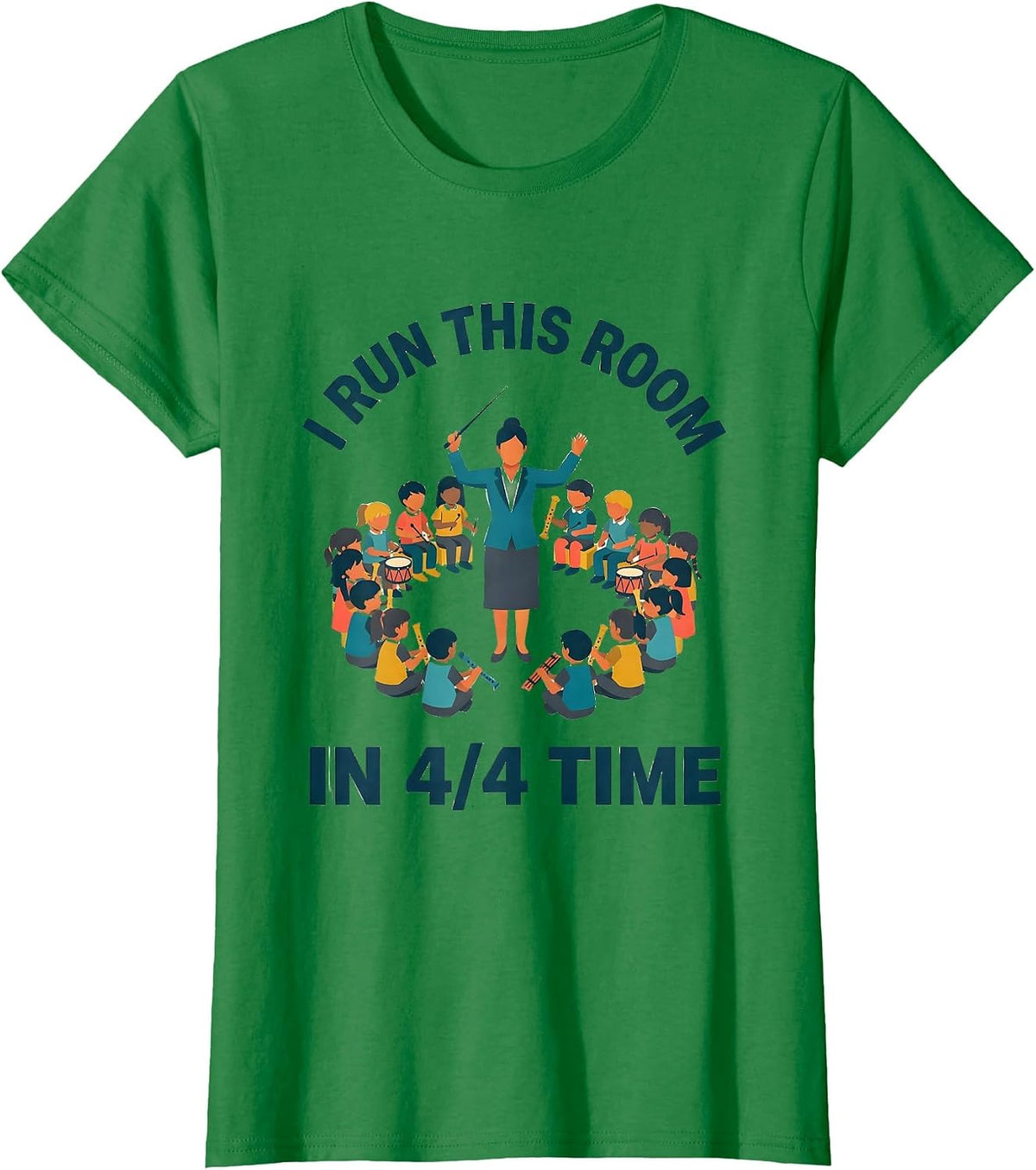 Women's I Run This Room In 4/4 Time Music Teacher Back To School T-Shirt - Kelly Green
