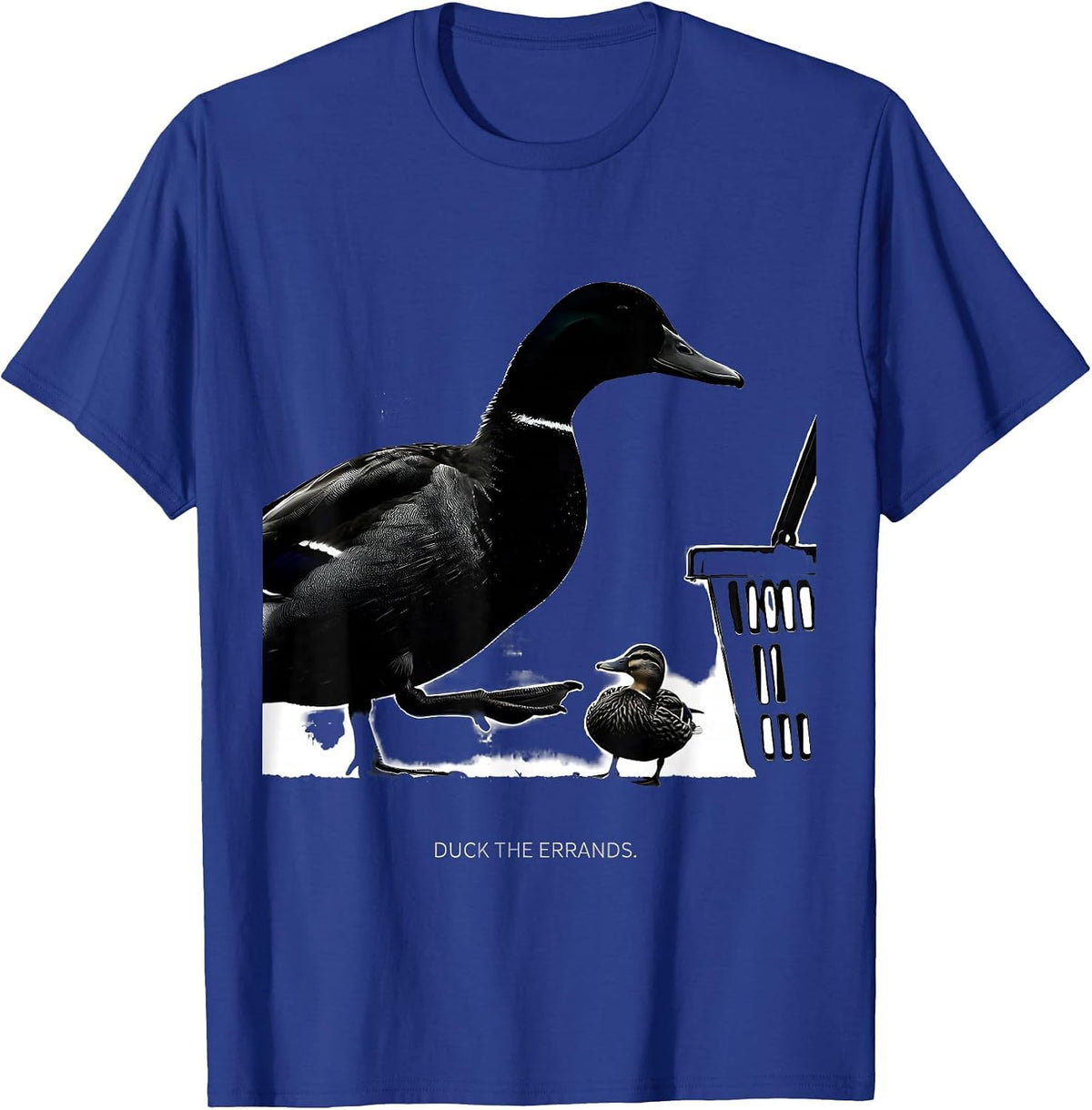 Duck The Errands Funny Duck Hunter Waterfowl Hunting Humor T-Shirt - Royal Blue