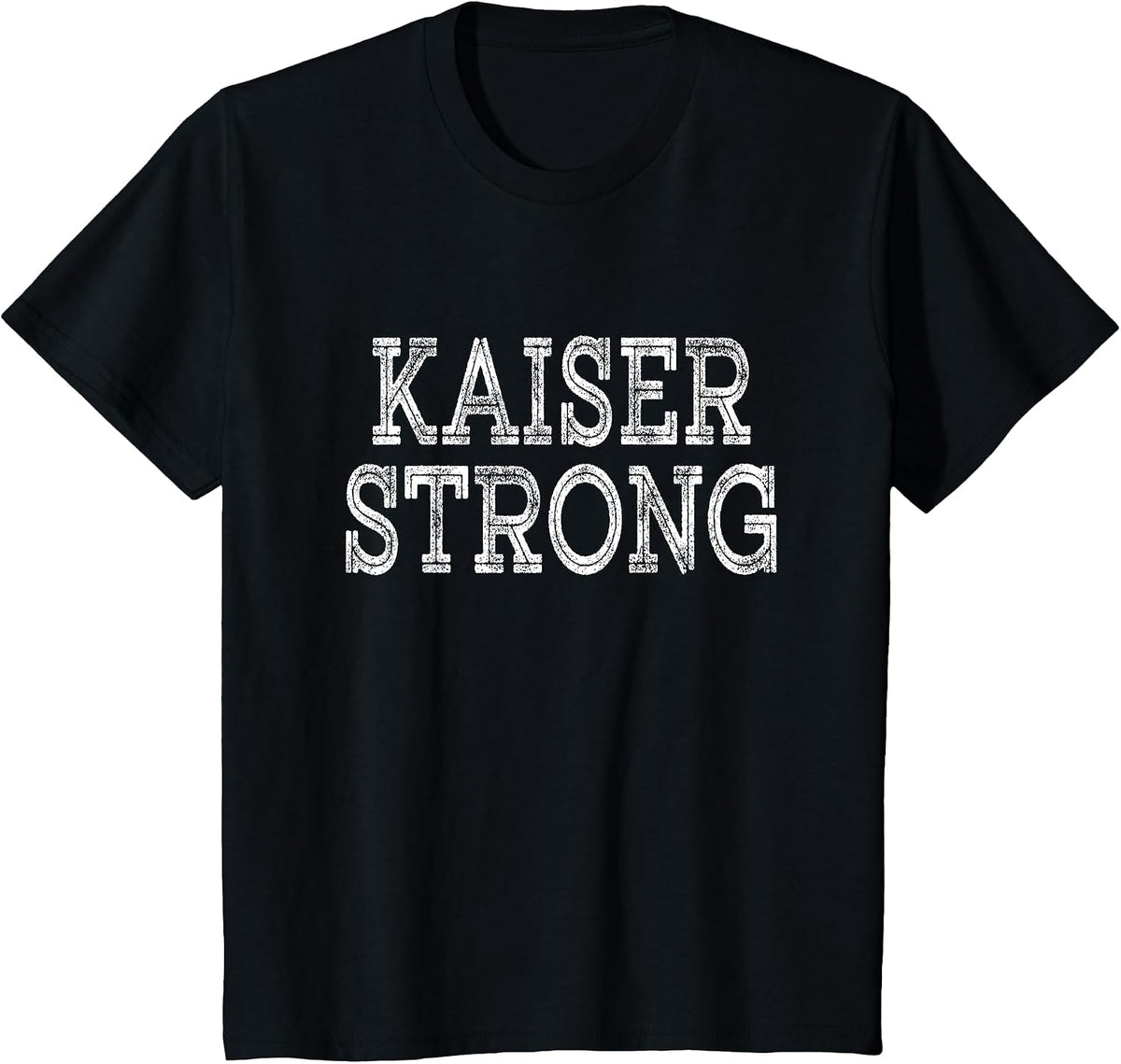 Kaiser Strong Squad Family Reunion Last Name Team Custom T-Shirt - Black