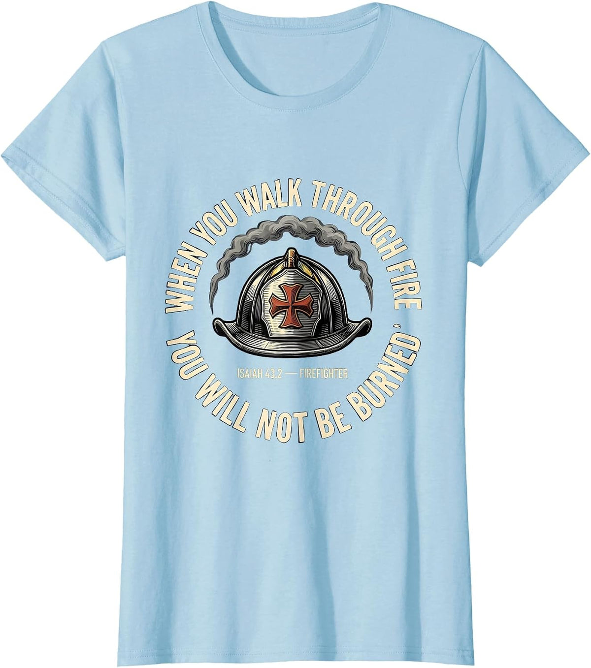 Women's When You Walk Through Fire Isaiah 43:2 Firefighter Emblem T-Shirt - Baby Blue