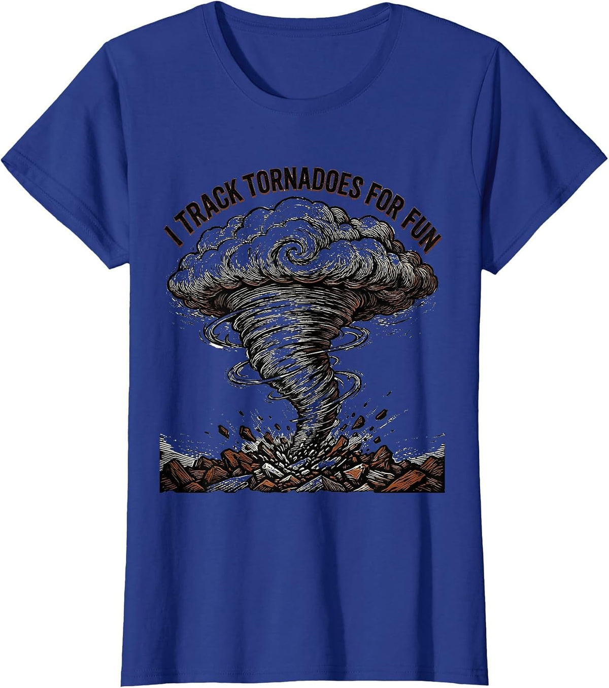 Women's I Track Tornadoes For Fun Funny Storm Chaser Weather T-Shirt - Royal Blue