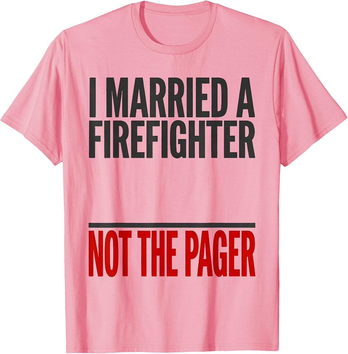 Men's I Married A Firefighter Not The Pager Funny Firefighter Wife T-Shirt - Pink