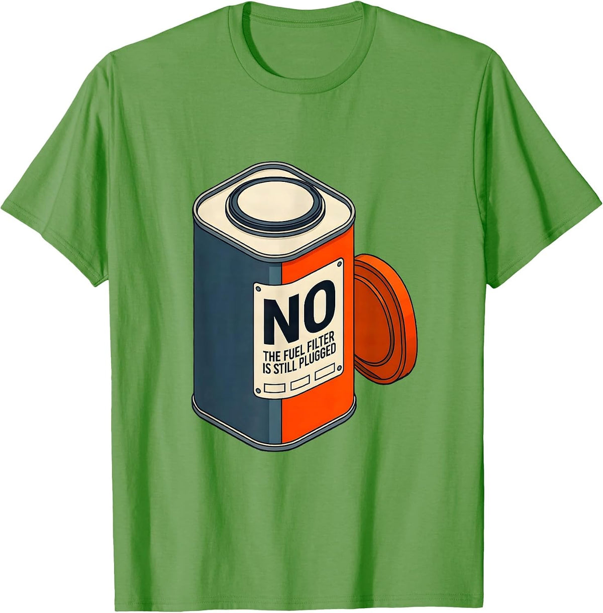 Men's No The Fuel Filter Is Still Plugged Funny Mechanic Garage T-Shirt - Grass Green