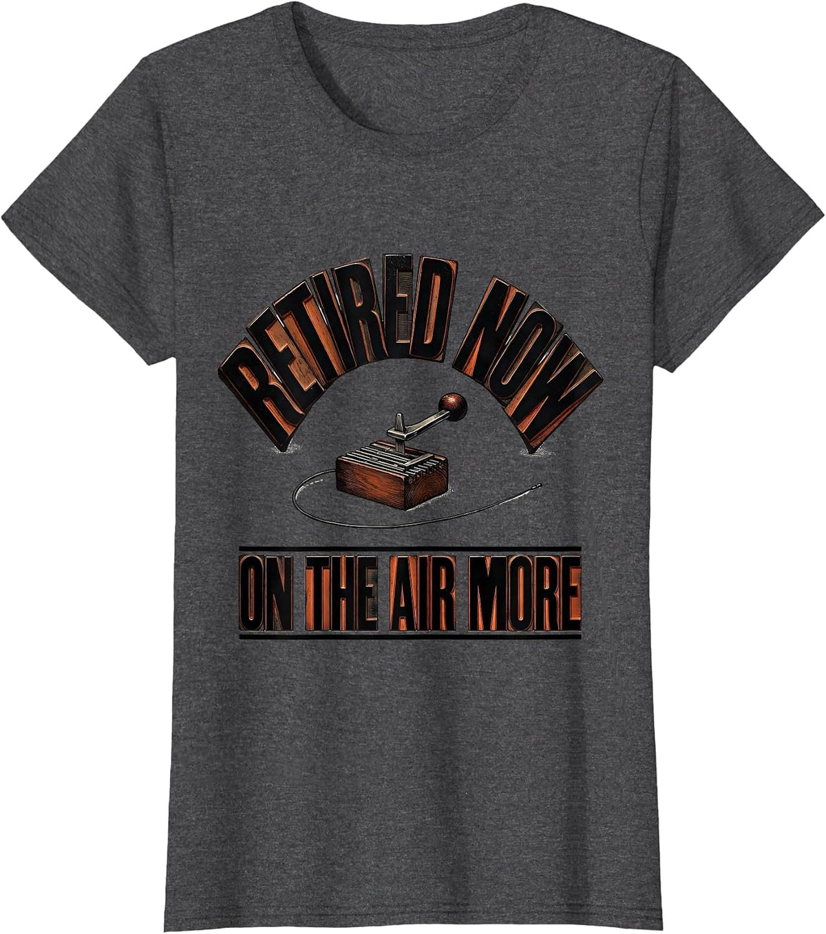 Women's Retired Now On The Air More Funny Ham Radio Operator Hobby T-Shirt - Dark Heather Grey