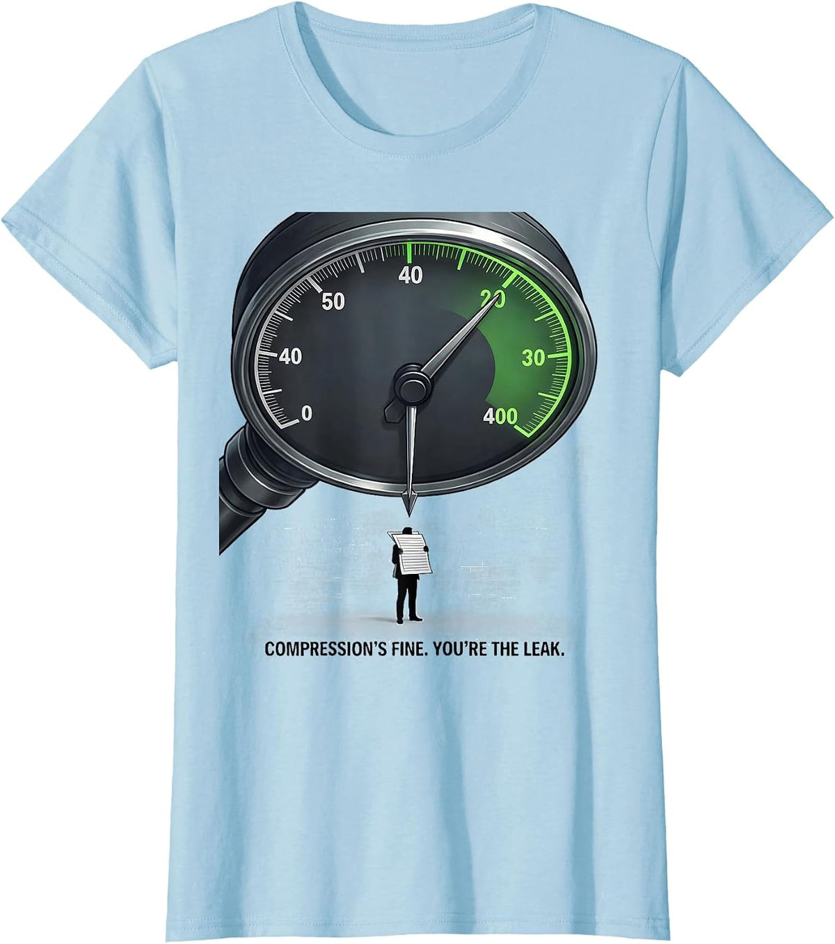 Compression's Fine. You're The Leak Funny Mechanic Garage T-Shirt - Baby Blue