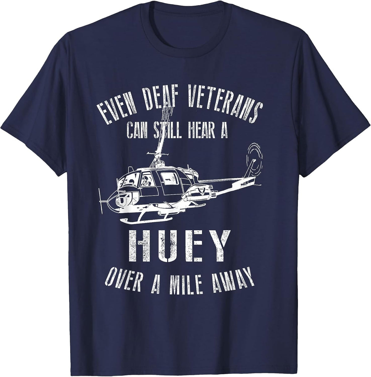 Hear a Huey a Mile Away Funny Veteran UH-1 Helicopter V2 T-Shirt - Navy Blue