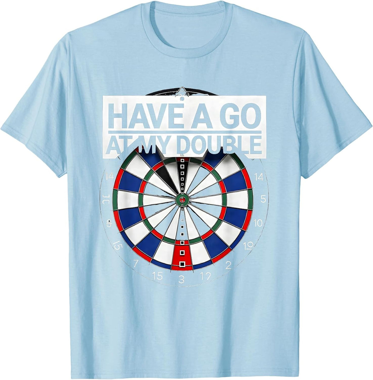 Men's Have A Go At My Double Funny Darts Player Bar League Humor T-Shirt - Baby Blue