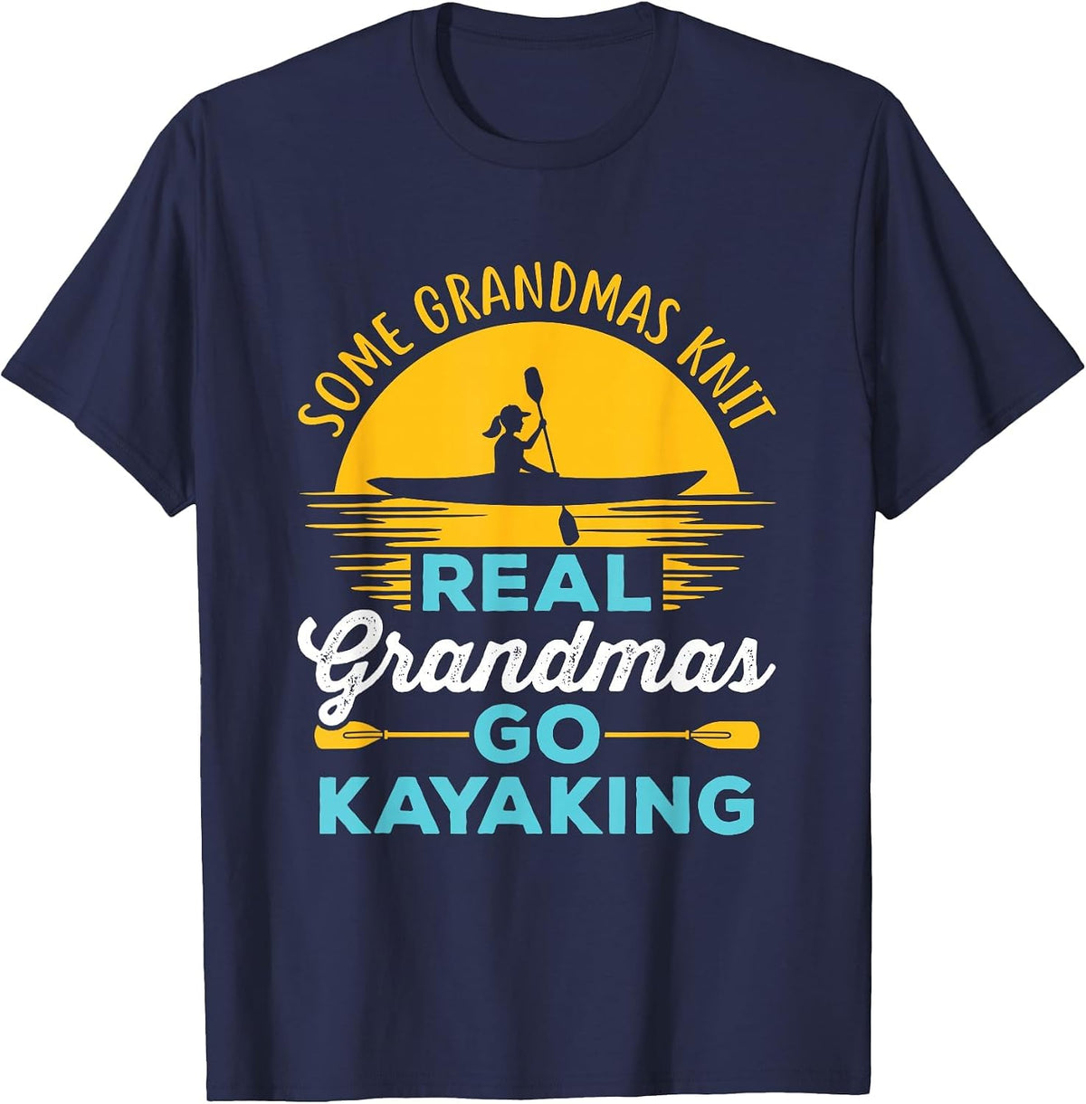 Real Grandmas Go Kayaking Yak Kayak Women Kayaker Canoe T-Shirt - Navy Blue
