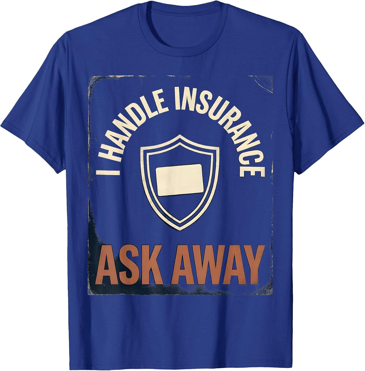 Men's I Handle Insurance Ask Away Vintage Funny Insurance Agent T-Shirt - Royal Blue