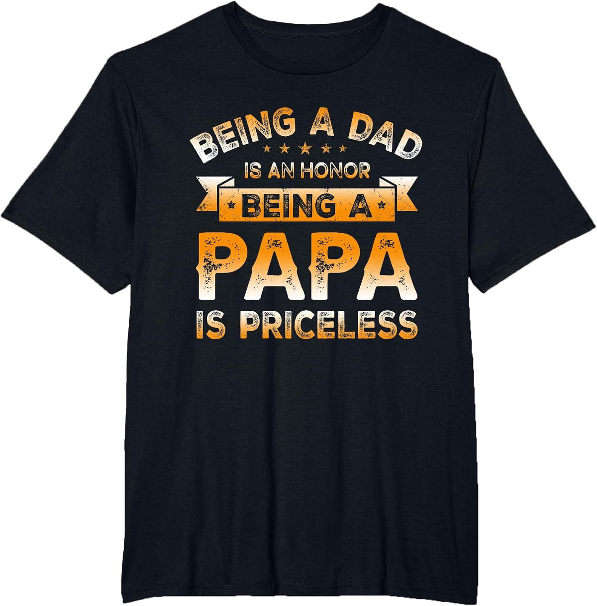 Being a DAD is an Honor Being a PAPA is Priceless Grandpa T-Shirt - Black