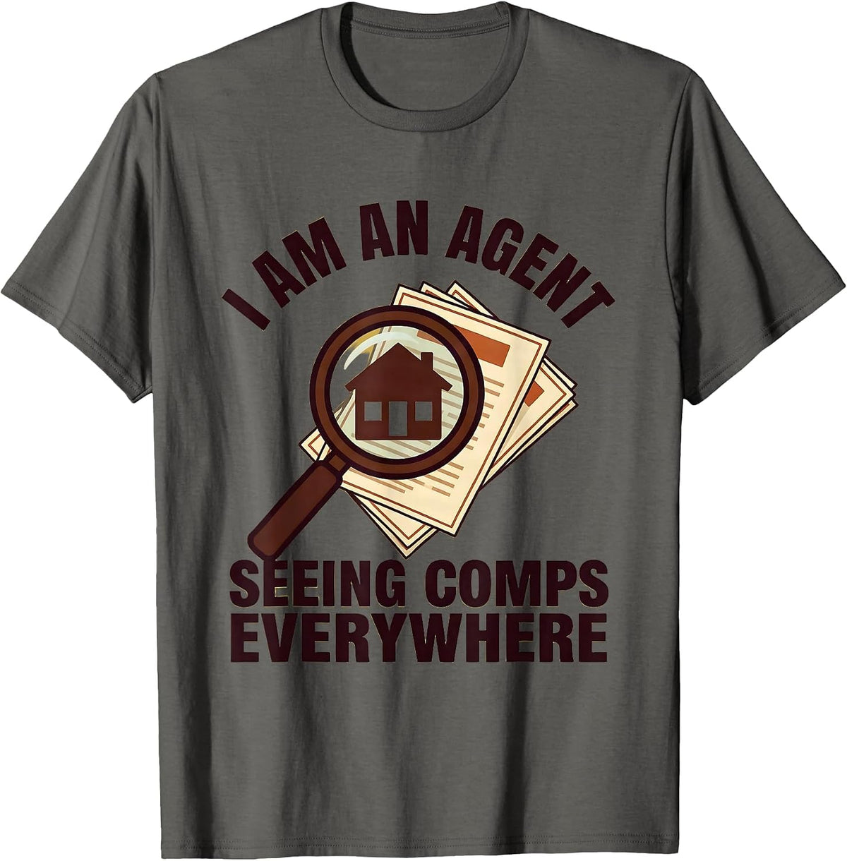 I Am An Agent, Seeing Comps Everywhere Funny Realtor Real T-Shirt - Asphalt Grey