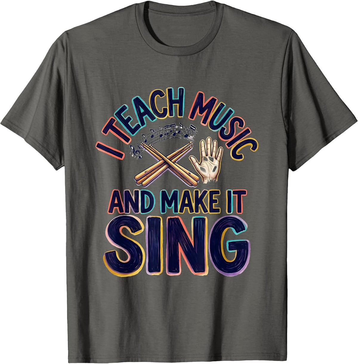 Men's I Teach Music And Make It Sing Colorful Music Teacher Gift T-Shirt - Asphalt Grey