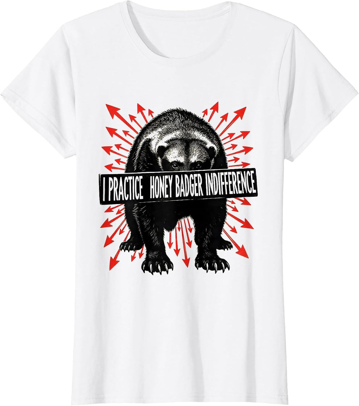 I Practice Honey Badger Indifference Funny Wildlife Animal T-Shirt - White