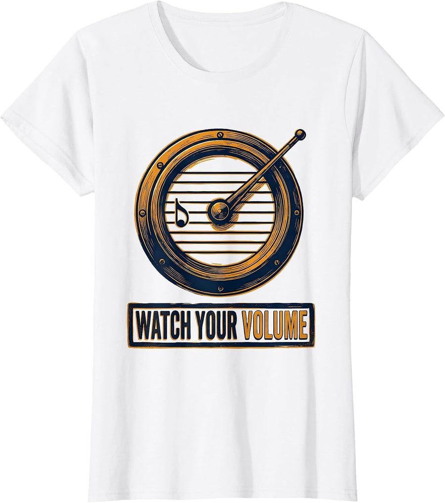 Women's Watch Your Volume Funny Music Teacher Gift Humor T-Shirt - White