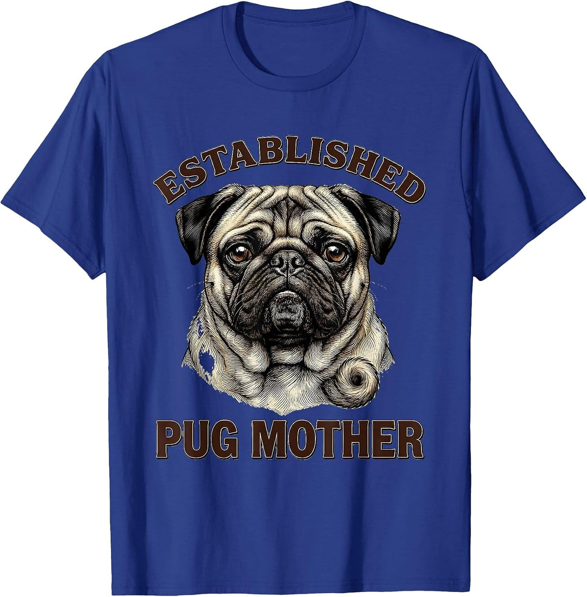 Established Pug Mother Funny Pug Dog Lover Humor T-Shirt - Royal Blue