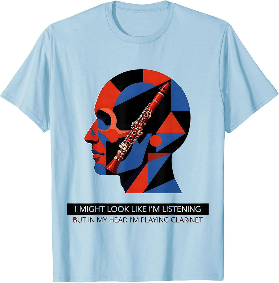 Men's I Might Look Like I'm Listening Clarinet Humor T-Shirt - Baby Blue