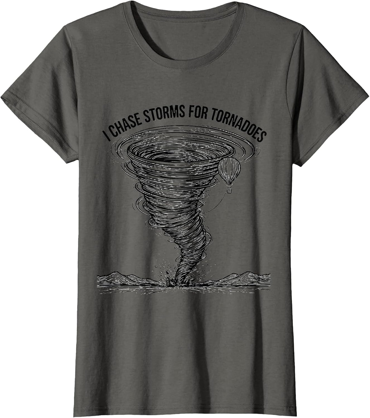 Women's I Chase Storms For Tornadoes Funny Storm Chaser Meteorology T-Shirt - Asphalt Grey