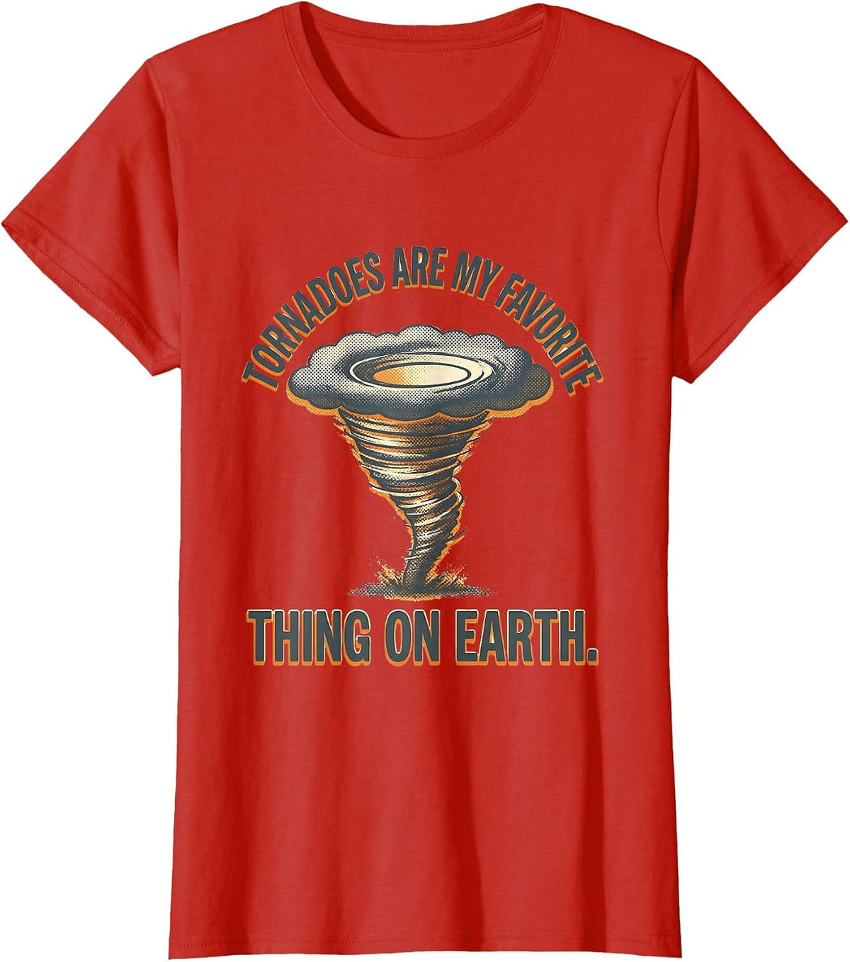 Tornadoes Are My Favorite Thing On Earth Storm Chaser T-Shirt - Red