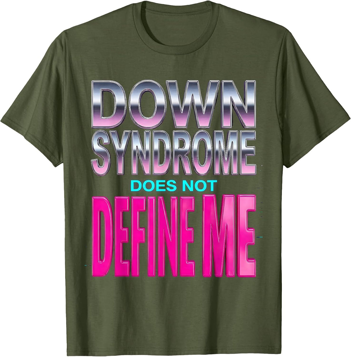 Down Syndrome Does Not Define Me Awareness Design T-Shirt - Olive Green