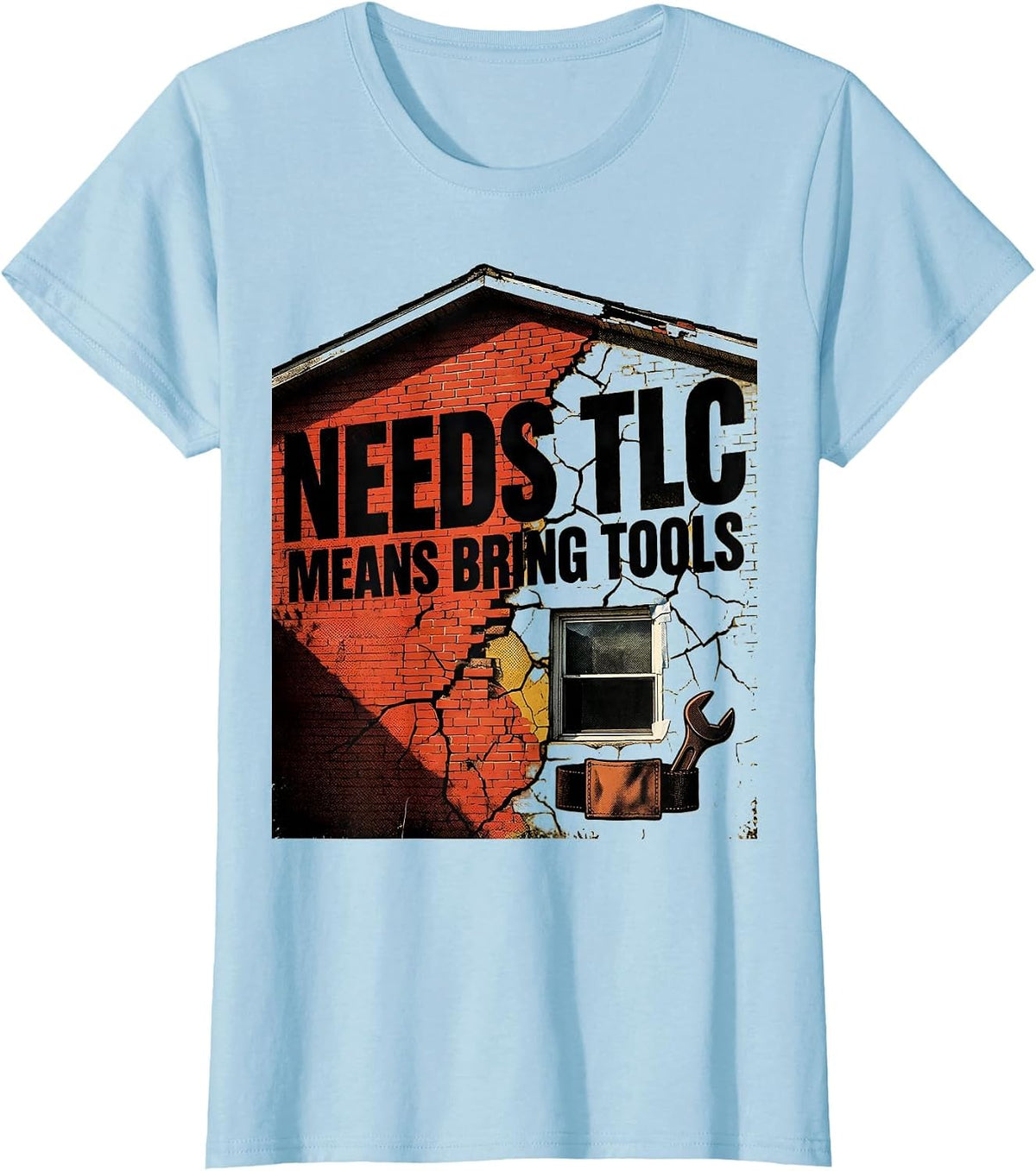 Needs TLC Means Bring Tools Funny Realtor Real Estate Agent T-Shirt - Baby Blue
