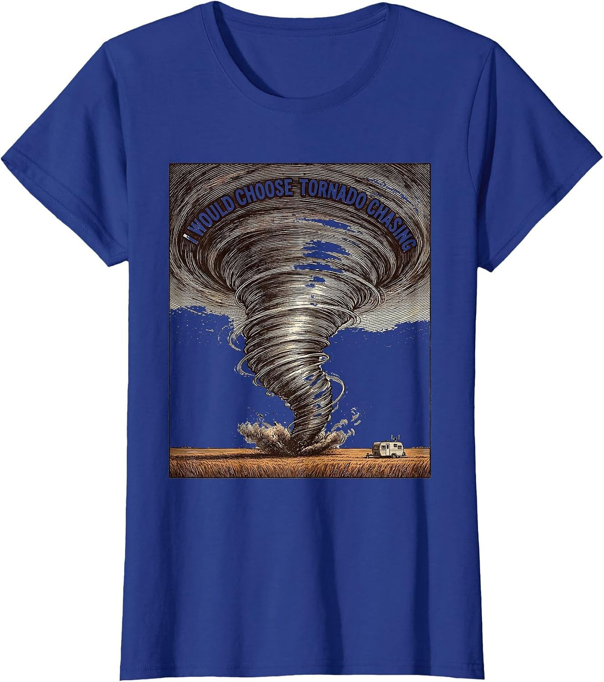 Women's I Would Choose Tornado Chasing Crosshatch Etching Storm T-Shirt - Royal Blue