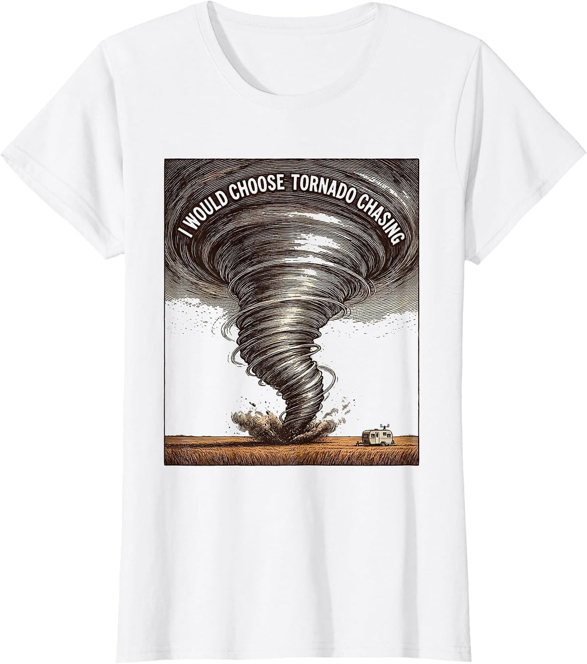 Women's I Would Choose Tornado Chasing Crosshatch Etching Storm T-Shirt - White