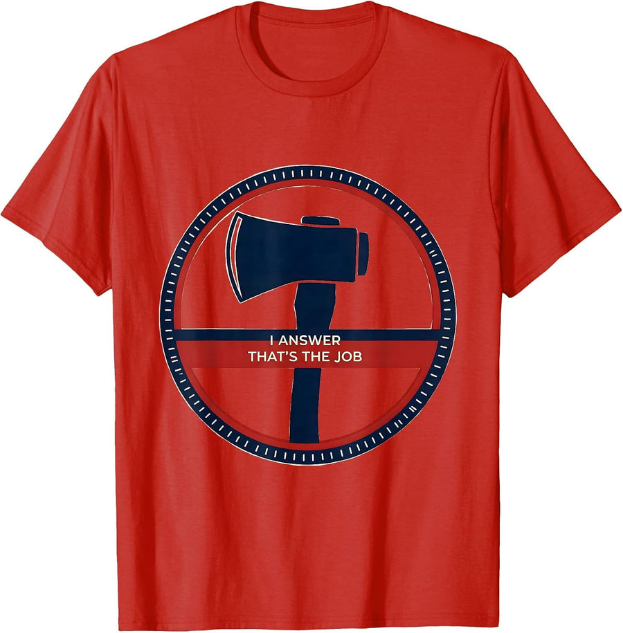Men's I Answer That's The Job Funny Firefighter Occupation Humor T-Shirt - Red