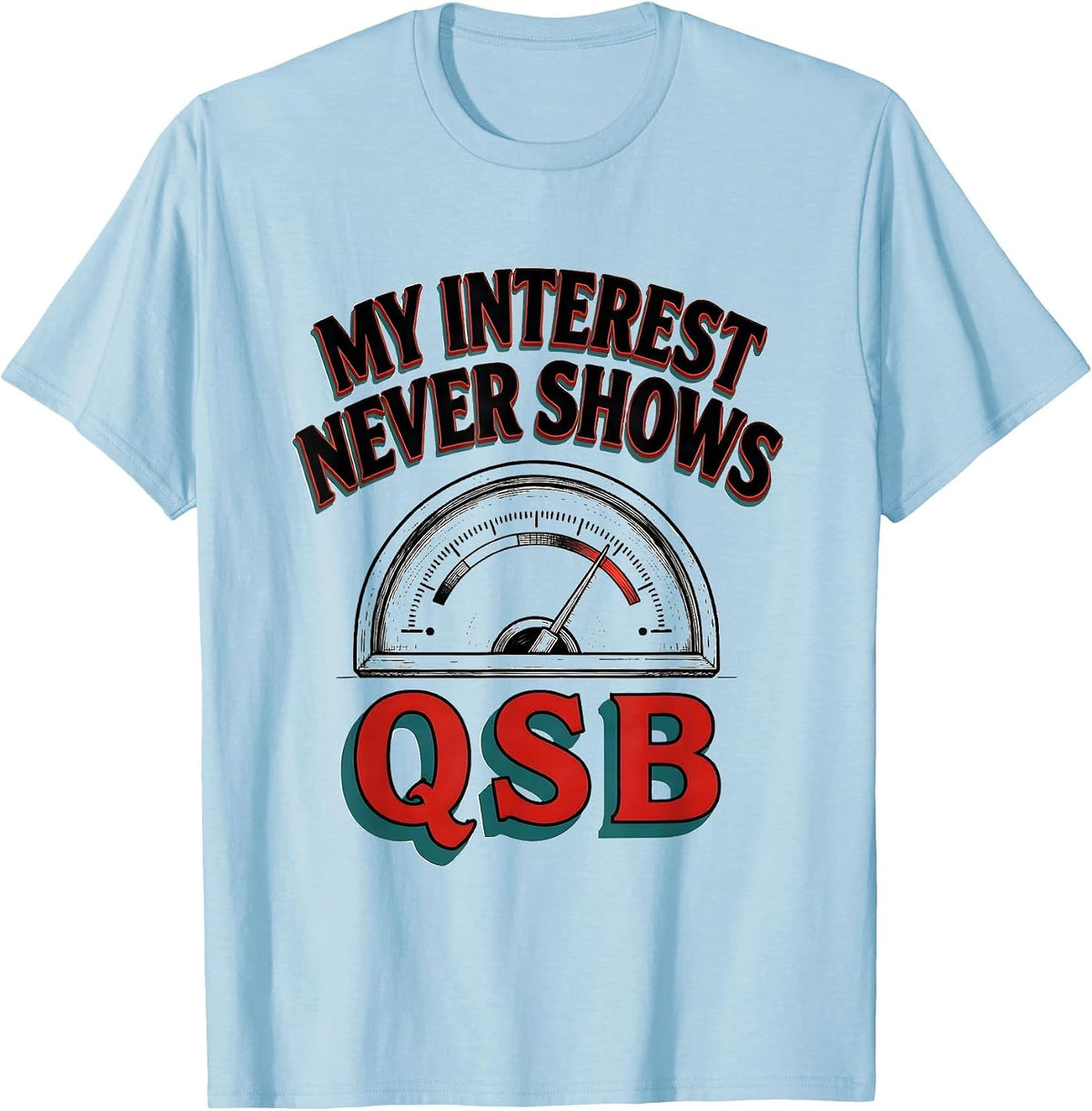 Men's My Interest Never Shows QSB Funny Ham Radio Operator T-Shirt - Baby Blue