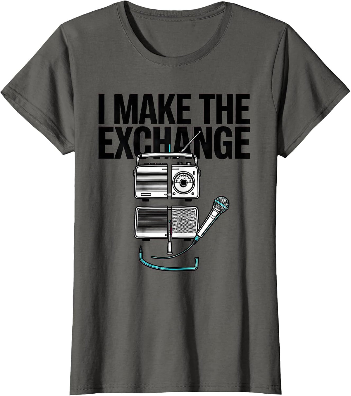 Women's I Make The Exchange Funny Ham Radio Operator Hobbyist Humor T-Shirt - Asphalt Grey