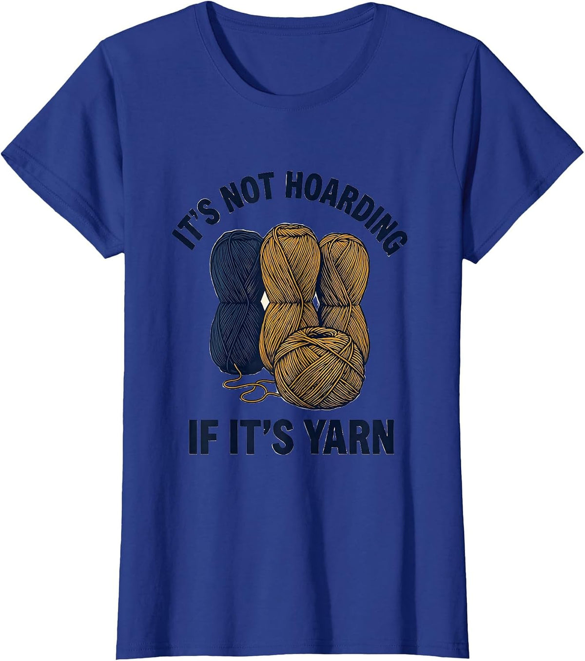 Women's It's Not Hoarding If It's Yarn Funny Yarn Lover Knitting T-Shirt - Royal Blue