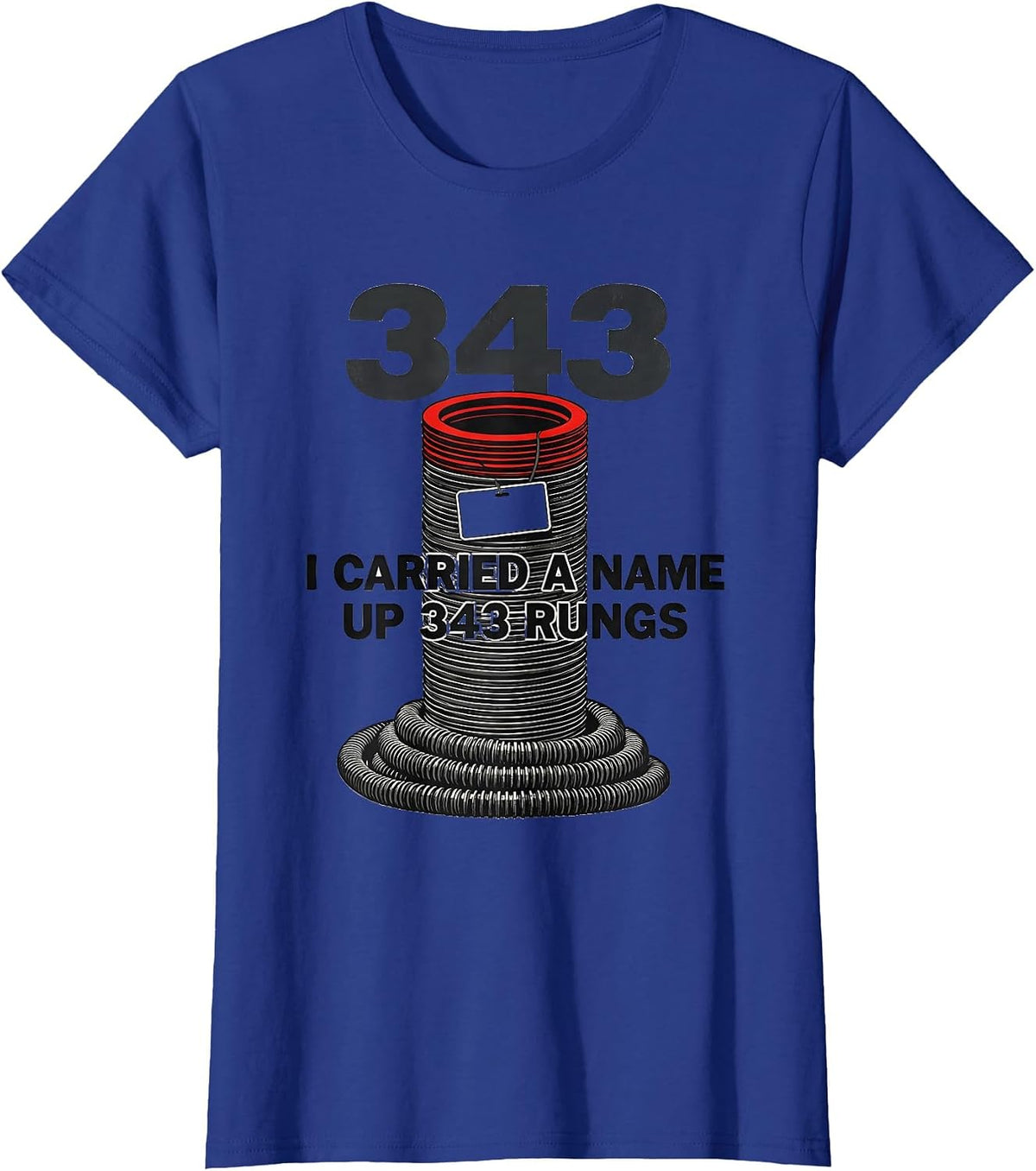 Women's I Carried A Name Up 343 Rungs Patriotic Firefighter Tribute T-Shirt - Royal Blue