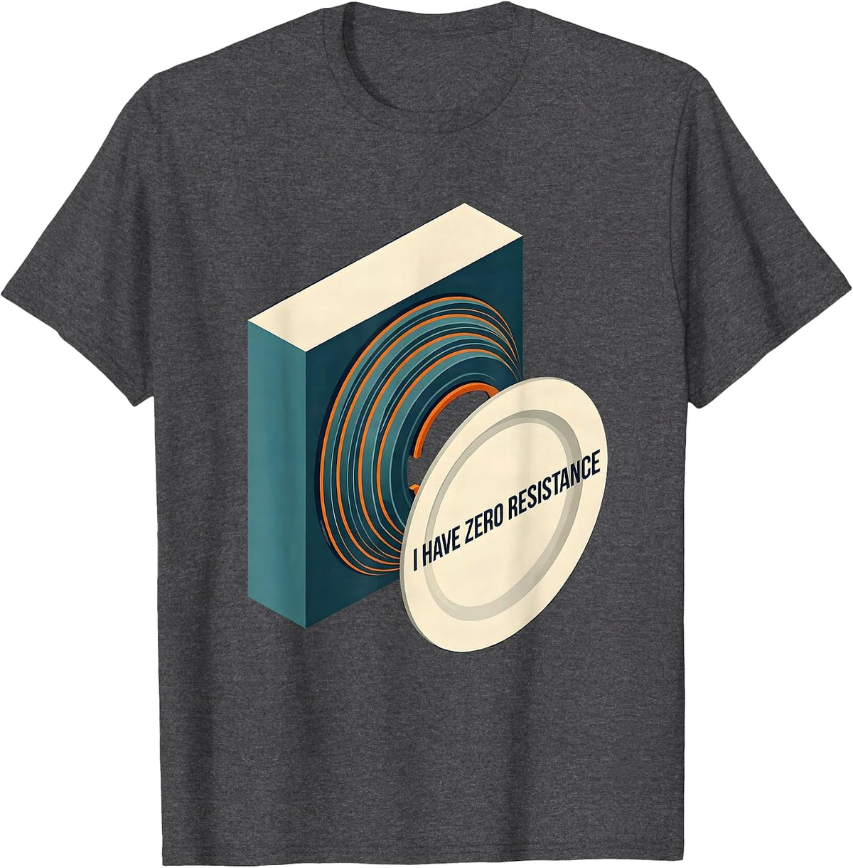 I Have Zero Resistance Funny Electrician Engineer Sarcastic T-Shirt - Dark Heather Grey