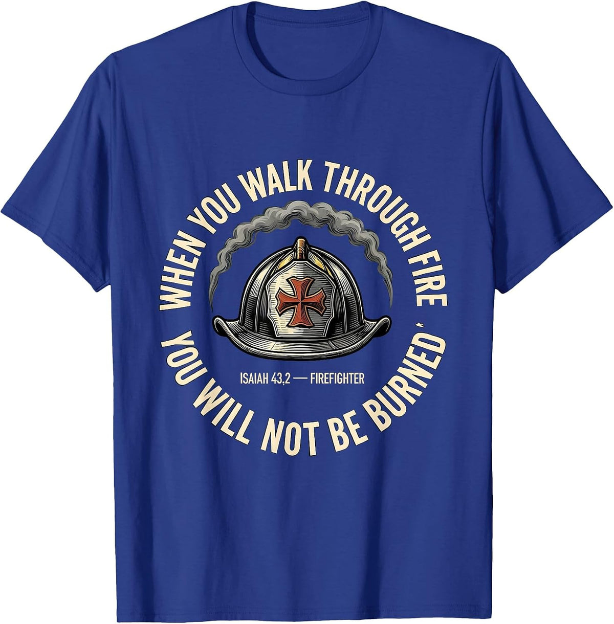 Men's When You Walk Through Fire Isaiah 43:2 Firefighter Emblem T-Shirt - Royal Blue