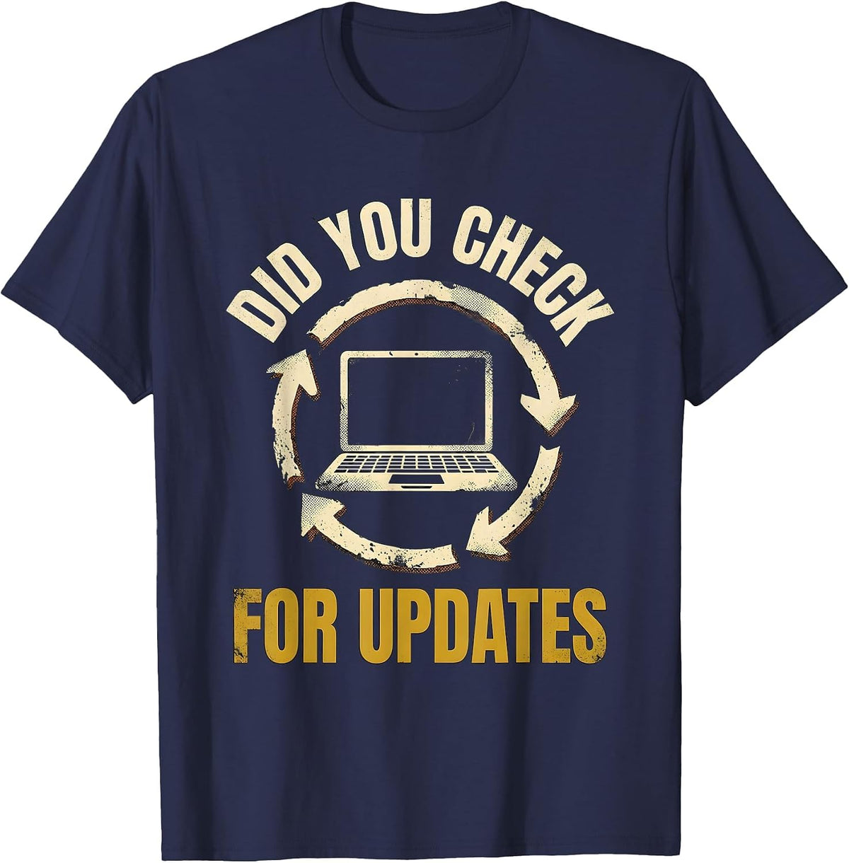 Did You Check For Updates Funny IT Tech Support Sarcastic T-Shirt - Navy Blue