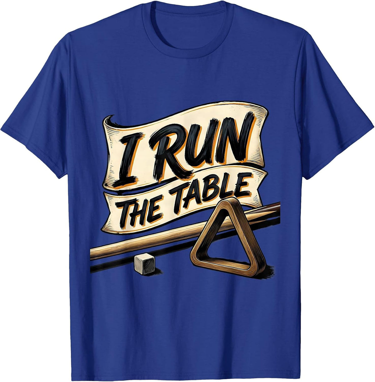 Men's I Run The Table Funny Billiards Player Bar League Humor T-Shirt - Royal Blue