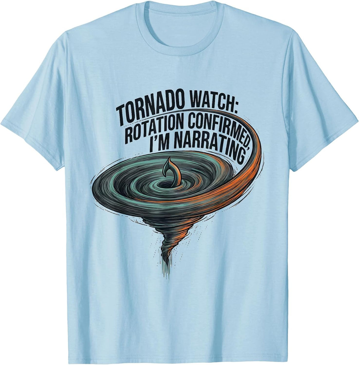Men's Tornado Watch: Rotation Confirmed, I'm Narrating Funny T-Shirt - Baby Blue