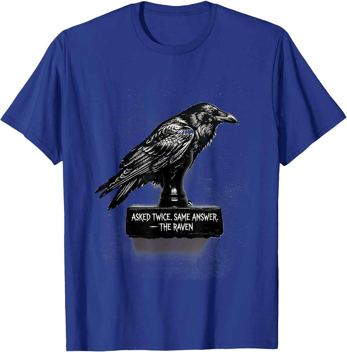 Men's Asked Twice Same Answer The Raven Gothic Literary Humor T-Shirt - Royal Blue