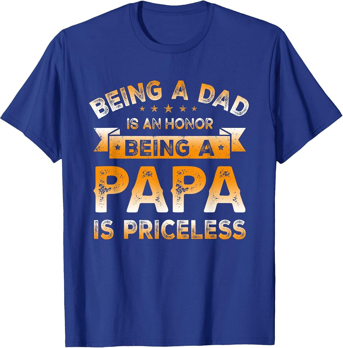 Being a DAD is an Honor Being a PAPA is Priceless Grandpa T-Shirt - Royal Blue