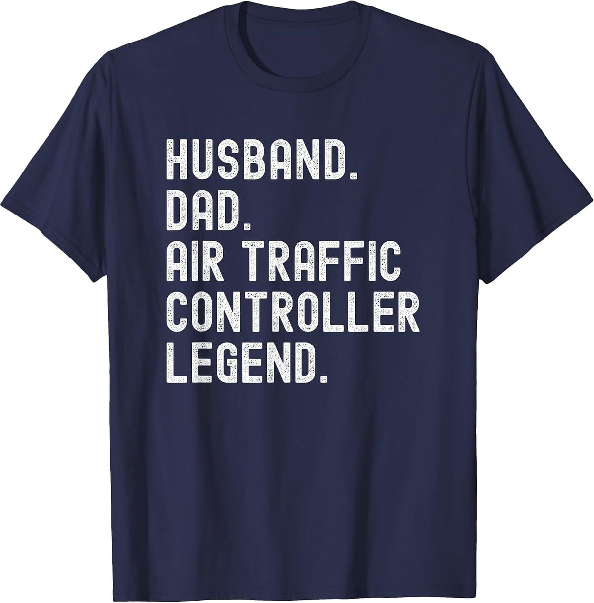Husband Dad Air Traffic Controller Legend ATC T-Shirt - Navy Blue
