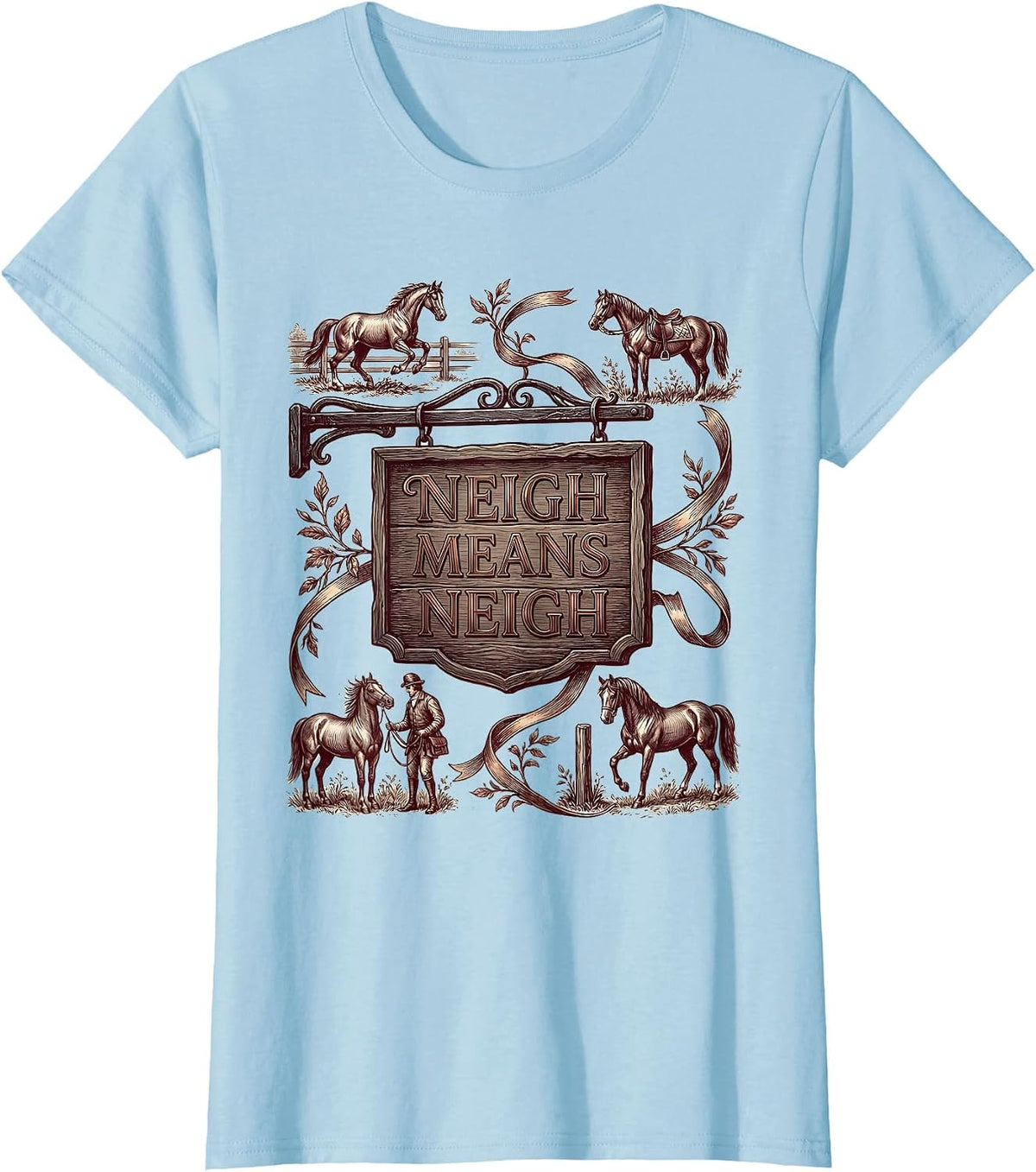 Women's Neigh Means Neigh Funny Horse Design T-Shirt - Baby Blue