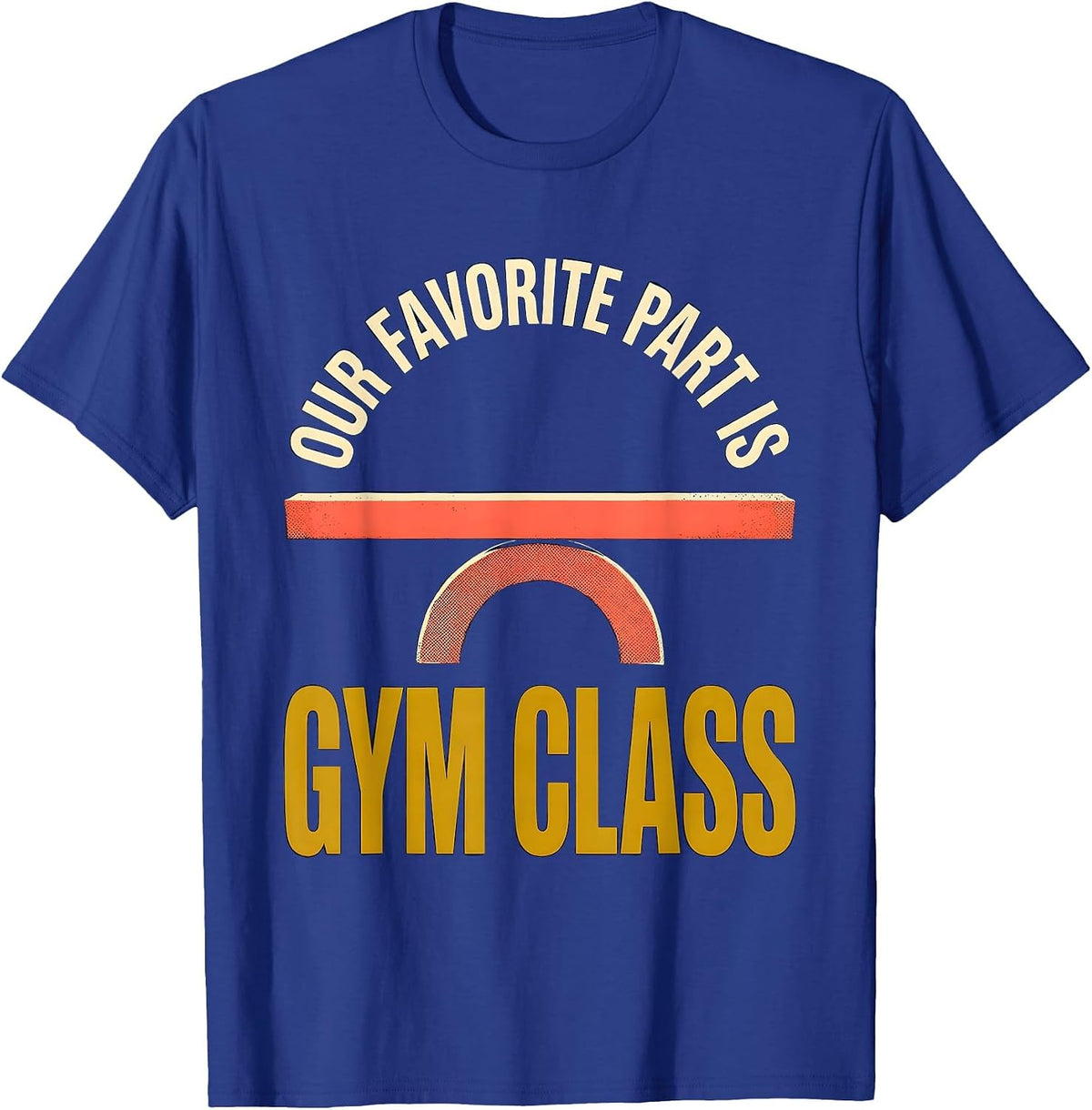 Men's Our Favorite Part Is Gym Class Funny PE Teacher Back T-Shirt - Royal Blue