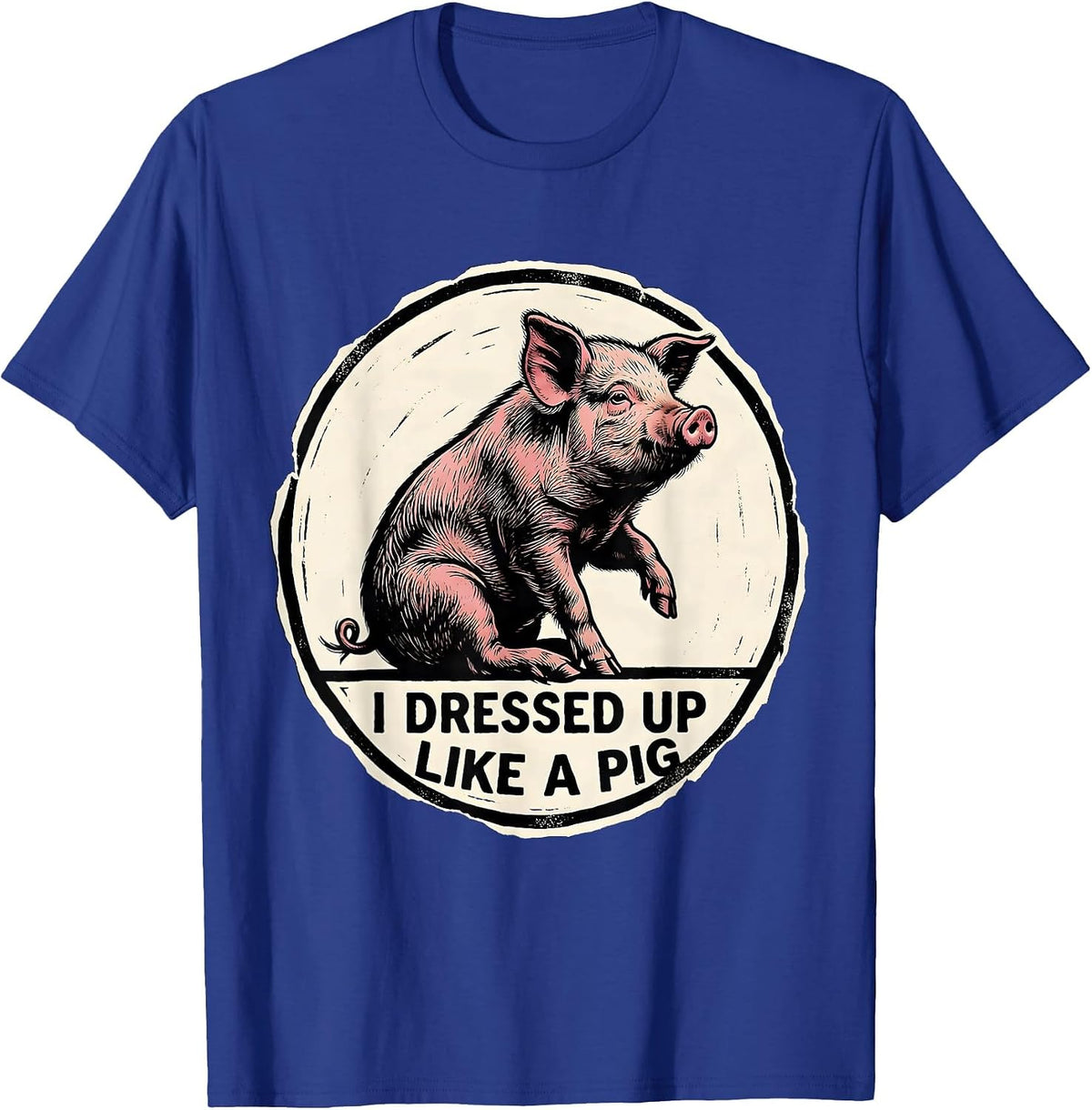 Men's I Dressed Up Like A Pig Funny Pig Lover Halloween Costume T-Shirt - Royal Blue