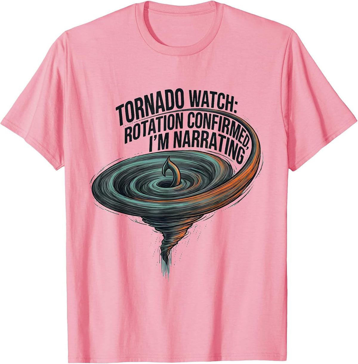 Men's Tornado Watch: Rotation Confirmed, I'm Narrating Funny T-Shirt - Pink