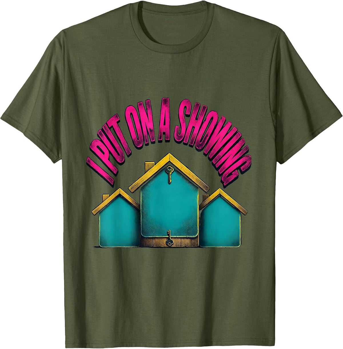 Men's I Put On A Showing Funny Realtor Real Estate Agent Gift T-Shirt - Olive Green
