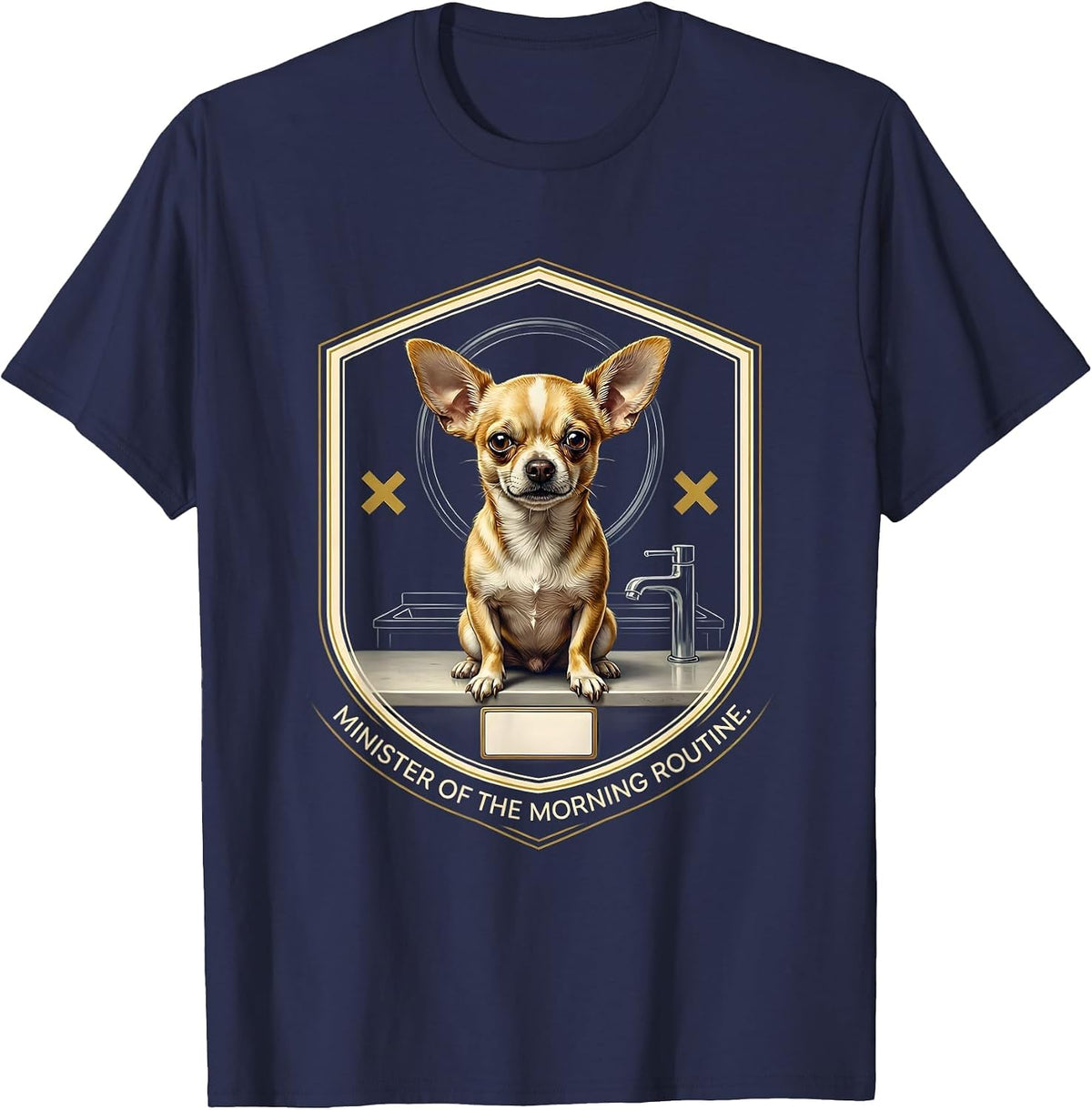 Minister Of The Morning Routine Funny Chihuahua Owner Humor T-Shirt - Navy Blue