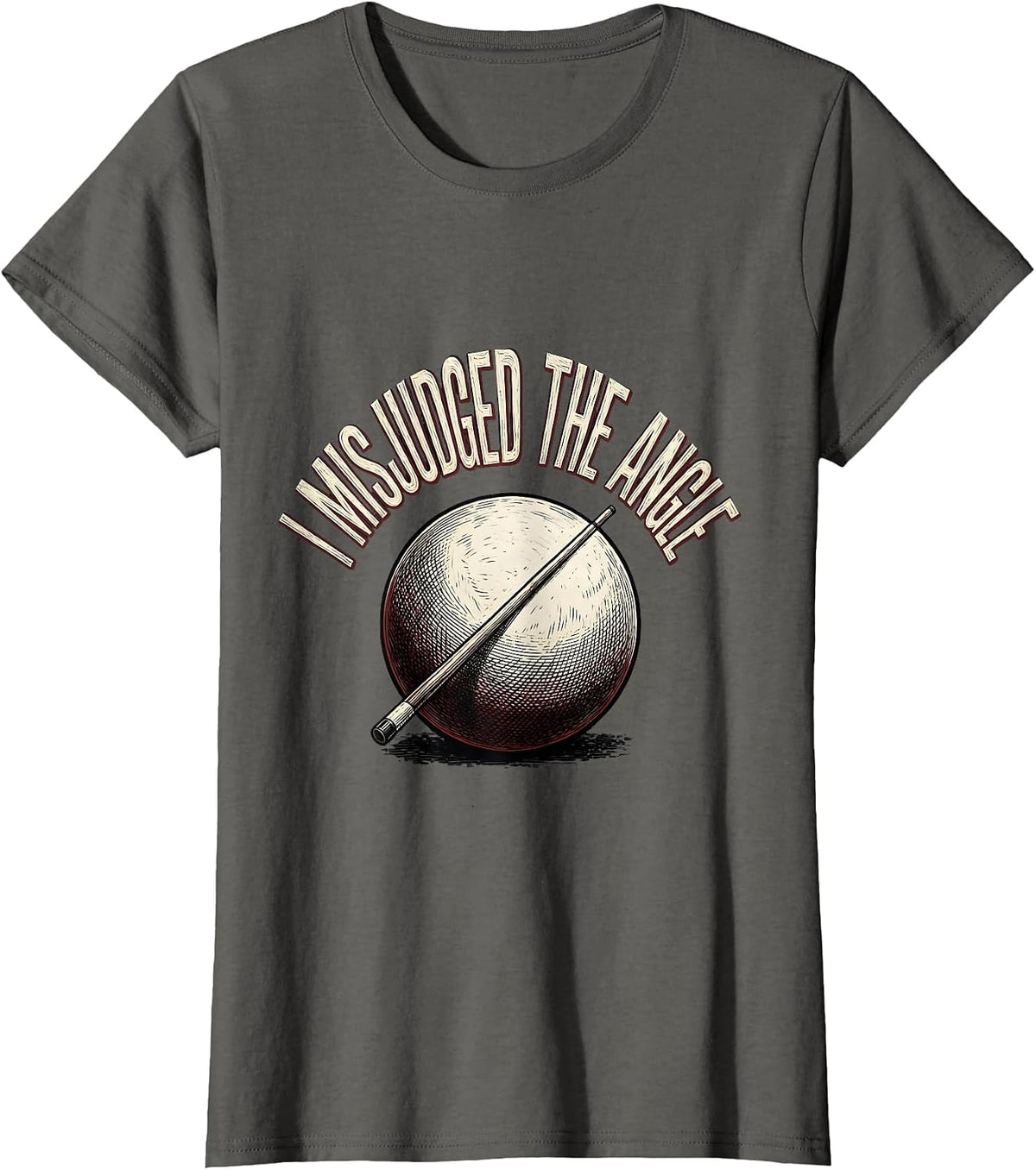 Women's I Misjudged The Angle Funny Billiards Pool Player Humor T-Shirt - Asphalt Grey