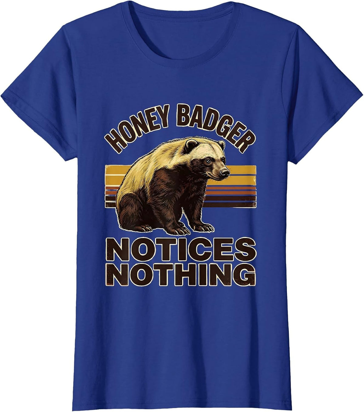 Women's Honey Badger Notices Nothing Vintage Funny Animal Meme T-Shirt - Royal Blue