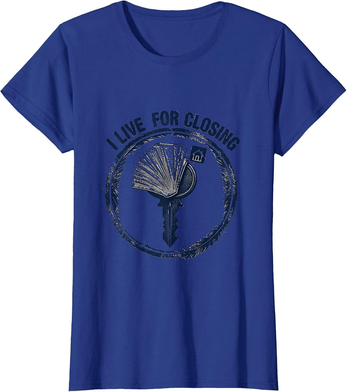 Women's I Live For Closing Funny Realtor Real Estate Agent Mortgage T-Shirt - Royal Blue
