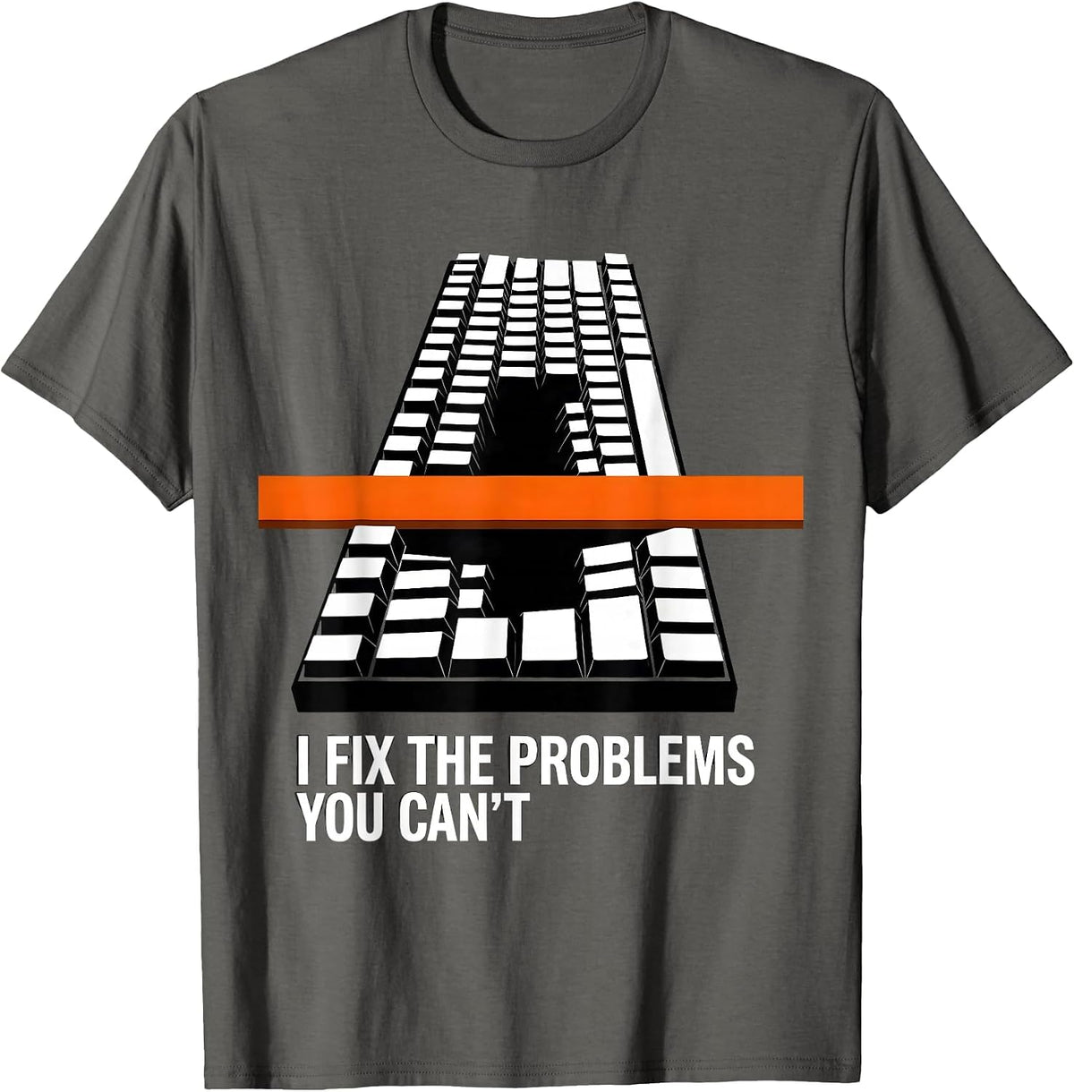 I Fix The Problems You Can't Funny Tech Support Sarcastic IT T-Shirt - Asphalt Grey